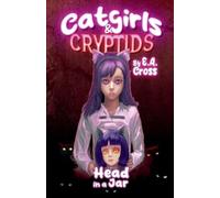 Catgirls and Cryptids: Book 1 Head in a Jar