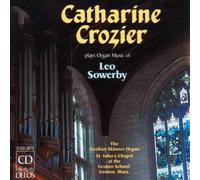 Catharine Crozier Plays Organ Music of Leo Sowerby: Fantasy For Flute Stops/Requiescat In Pace/Symphony In G Major For Organ by Leo Sowerby (Composer) (2008-07-17)