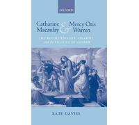 Catharine Macaulay and Mercy Otis Warren: The Revolutionary Atlantic and the Politics of Gender by Kate Davies (2005-12-22)