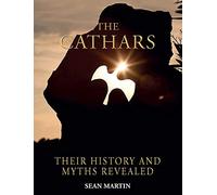 CATHARS: Their Mysteries and History Revealed (History and Myths Revealed)