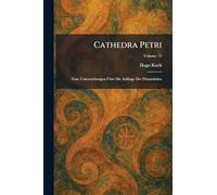 Cathedra Petri: Neue Untersuchungen Über Die Anfänge Der Primatslehre