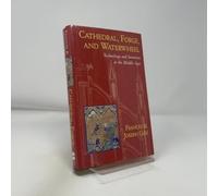 Cathedral, Forge and Waterwheel: Technology and Invention in the Middle Ages
