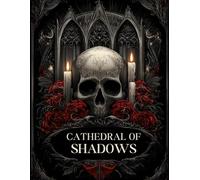Cathedral Shadows: A High Detail Dark Romantic Gothic Coloring Book for Adults & Teens Ages 14+ | Intricate Cathedrals, Gothic Symbols, Skulls, ... Those Who Love Dark Romantic Gothic Worlds