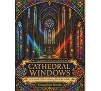 Cathedral Windows Stained Glass Coloring Book for Adults: 50 Rose Windows and Sacred Church Designs to Color for Relaxation - An Illuminated Grace Christian Coloring Collection