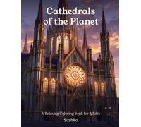 Cathedrals of the Planet: A Relaxing Coloring Book for Adults with 26 Detailed Cathedral and Gothic Architecture Designs