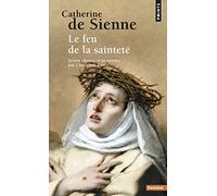 Catherine de Sienne: Le Feu de la sainteté (Points Sagesses)