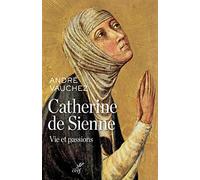 Catherine de Sienne: Vie et passions
