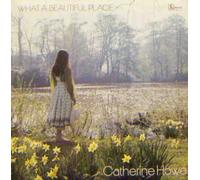 CATHERINE HOWE - What a Beautiful Place