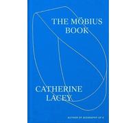 Catherine Lacey – The Möbius Book – Tapa dura (Importación USA)