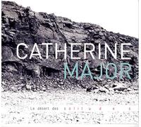 Catherine Major - Le Désert Des Solitudes