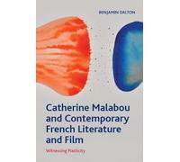 Catherine Malabou and Contemporary French Literature and Film: Witnessing Plasticity (Crosscurrents)