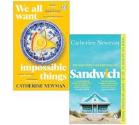 Catherine Newman Collection 2 Books Set (We All Want Impossible Things & Sandwich)