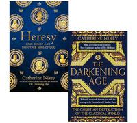 Catherine Nixey Collection 2 Books Set (Heresy Jesus Christ and the Other Sons of God & The Darkening Age The Christian Destruction of the Classical World)