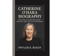 CATHERINE O'HARA: THE QUEEN OF CHARACTER COMEDY - HER CRAFT, DRIVE, AND A GIFT THAT SHINES