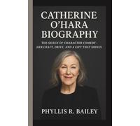 CATHERINE O'HARA: THE QUEEN OF CHARACTER COMEDY - HER CRAFT, DRIVE, AND A GIFT THAT SHINES