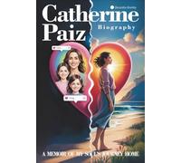 Catherine Paiz Biography: A Memoir of My Soul’s Journey Home
