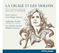 Catherine Perrin / Les Violons du Roy / Mathieu Lussier - La Cigale Et Les Violons