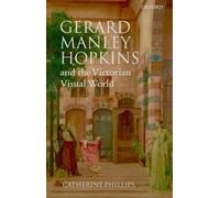 Catherine Philli Gerard Manley Hopkins and the Victorian Visual Wor (Tapa dura)