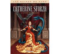 Catherine Sforza, la lionne de Lombardie: Tome 1