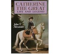 Catherine the Great: Life and Legend (Oxford Lives)