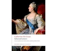 Catherine the Great: Selected Letters (Oxford World's Classics)