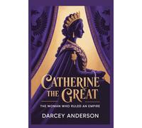 CATHERINE THE GREAT: THE WOMAN WHO RULED AN EMPIRE (Biographies and History Library)