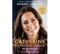 Catherine, the Princess of Wales: The Biography: THE INSTANT SUNDAY TIMES NO.1 BESTSELLER - The Royal Gift of the Year