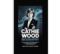 CATHIE WOOD BIOGRAPHY: Join the movement that’s reshaping finance by challenging outdated systems with innovative ideas.
