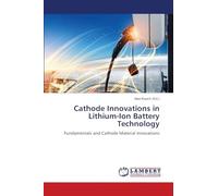 Cathode Innovations in Lithium-Ion Battery Technology: Fundamentals and Cathode Material Innovations