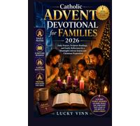 Catholic Advent Devotional for Families 2026: Daily Prayers, Scripture Readings, and Family Reflections for a Meaningful Advent Season and Christmas Preparation (2026 Church Year Guide)