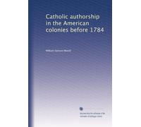 Catholic authorship in the American colonies before 1784