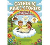 Catholic Bible Stories: Activity & Reflection Book: A Visual Bible Workbook for Kids Ages 7-9: 50 Pages of Interactive Lessons, Mazes, & Catholic Reflections for Homeschooling or First Communion