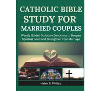 Catholic Bible Study For Married Couples: Weekly Guided Scripture Devotions to Deepen Spiritual Bond and Strengthen Your Marriage