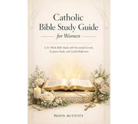 Catholic Bible Study Guide for Women: 52-W ible Study with Structured Lessons, Scripture Study, and Guided Reflection