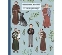 Catholic Boy Saints Composition Notebook: St. Francis of Assisi, St. Joseph, St. Dominic Savio, St. Maximilian Kolbe, St. Anthony of Padua: 110 pages, 7.5 x 9.25"