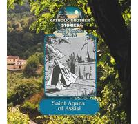 Catholic Brother Stories: Saint Agnes of Assisi
