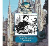 Catholic Brother Stories: Saint Aloysius Gonzaga