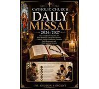Catholic Church Daily Missal 2026/2027: Your Complete Companion for Mass Readings, Liturgical Calendar, Catholic Prayers, Eucharistic Devotion, Psalm Responses, and Daily Spiritual Growth.