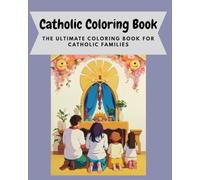 Catholic Coloring Book: The Ultimate Coloring Book for Catholic Families
