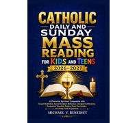 Catholic Daily and Sunday Mass Reading for Kids and Teens 2026-2027: A Powerful Spiritual Companion with Gospel Meditation, Sacred Scripture ... Feast Day Guides,and Daily Faith Inspiration