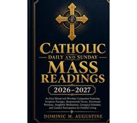 CATHOLIC DAILY AND SUNDAY MASS READINGS 2026-2027: An Easy Missal and Worship Companion Featuring Scripture Passages, Responsorial Verses, Devotional ... and Guided Participation for Faithful Living