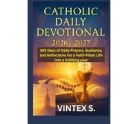 Catholic Daily Devotional 2026/2027: 365 Days of Daily Prayers, Guidance, and Reflections for a Faith-Filled Life into a fulfilling year