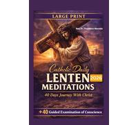 Catholic Daily Lenten Meditations 2026: 40 Days Journey With Christ