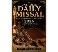 Catholic Daily Missal and Sunday Mass Readings 2026: Scripture Meditations, Rosary Guidance, Sacred Rituals, Worship Companion Prayers, Devotionals and Liturgical Inspiration to Deepen Your Faith.