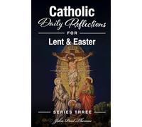 Catholic Daily Reflections for Lent & Easter: 2 (Catholic Daily Reflections: Series Three)