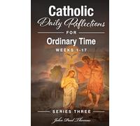 Catholic Daily Reflections for Ordinary Time: Weeks 1-17: 3 (Catholic Daily Reflections: Series Three)