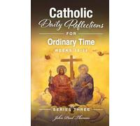 Catholic Daily Reflections for Ordinary Time: Weeks 18-34 (Catholic Daily Reflections: Series Three)