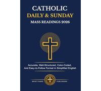 CATHOLIC DAILY & SUNDAY MASS READINGS 2026: 365 Days of Accurate and Complete Mass Readings, Verified with the Official Lectionary, for the Full ... Format (Catholic Liturgical Companion Series)