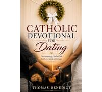 Catholic Devotional for Dating: Discovering God's Plan for Love, and Marriage