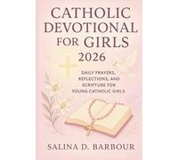 Catholic Devotional for Girls 2026: Daily Prayers, Reflections, and Scripture for Young Catholic Girls